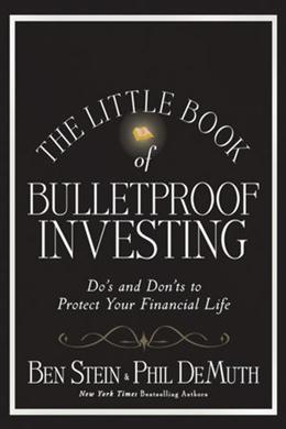 The Little Book of Bulletproof Investing: Do's and Don'ts to Protect Your Financial Life - MPHOnline.com
