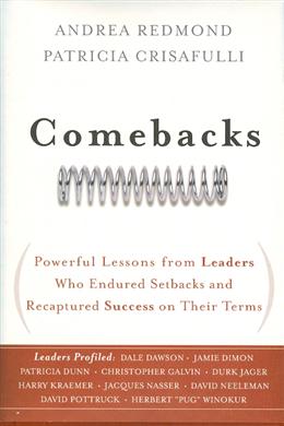 Comebacks: Powerful Lessons from Leaders Who Endured Setbacks and Recaptured Success on Their Terms - MPHOnline.com