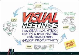 Visual Meetings: How Graphics, Sticky Notes and Idea Mapping Can Transform Group Productivity - MPHOnline.com