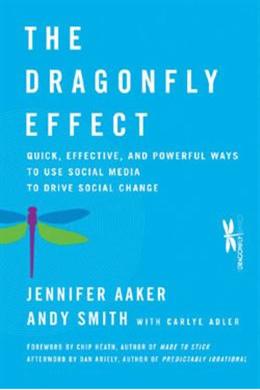 The Dragonfly Effect: Quick, Effective, and Powerful Ways to Use Social Media to Drive Social Change - MPHOnline.com