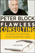 Flawless Consulting 3e : A Guide To Getting Your Expertise U - MPHOnline.com