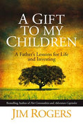 A Gift to My Children: A Father's Lessons for Life and Investing - MPHOnline.com