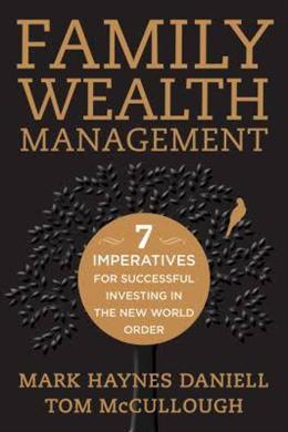 Family Wealth Management: Seven Imperatives for Successful Investing in the New World Order - MPHOnline.com