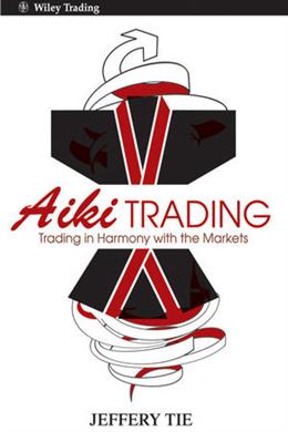 Aiki Trading: Trading in Harmony with the Markets - MPHOnline.com