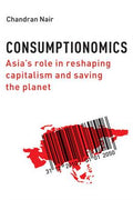 Consumptionomics: Asia's Role in Reshaping Capitalism and Saving the Planet - MPHOnline.com