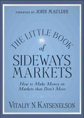 The Little Book of Sideways Markets: How to Make Money in Markets that Don't Move - MPHOnline.com