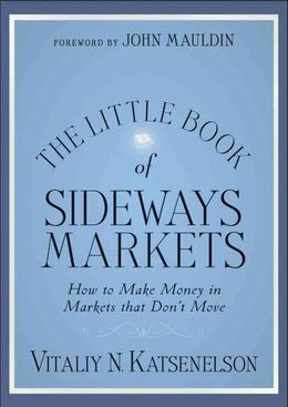 The Little Book of Sideways Markets: How to Make Money in Markets that Don't Move - MPHOnline.com