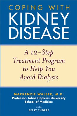 Coping with Kidney Disease: A 12-Step Treatment Program to Help You Avoid Dialysis - MPHOnline.com
