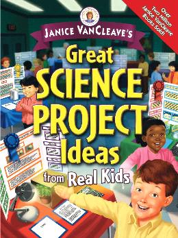 Janice VanCleave's Great Science Project Ideas from Real Kids - MPHOnline.com