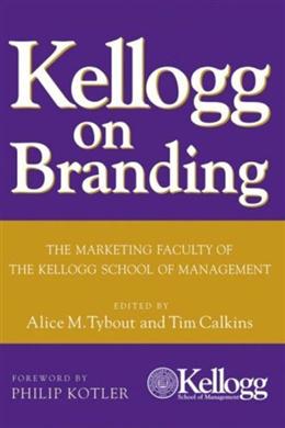 Kellogg on Branding: The Marketing Faculty of the Kellogg School of Management - MPHOnline.com