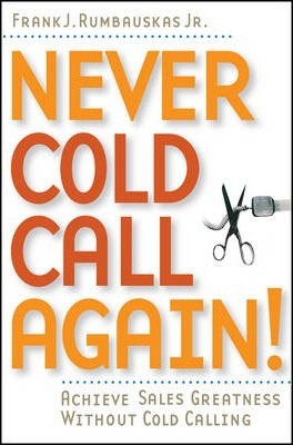 Never Cold Call Again: Achieve Sales Greatness Without Cold Calling - MPHOnline.com