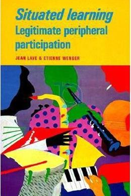 Situated Learning: Legitimate Peripheral Participation (Learning in Doing: Social, Cognitive and Computational Perspectives) - MPHOnline.com