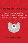 How Music Got Free: The End of an Industry, the Turn of the Century, and the Patient Zero of Piracy - MPHOnline.com