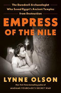 Empress of the Nile : The Daredevil Archaeologist Who Saved Egypt's Ancient Temples from Destruction - MPHOnline.com