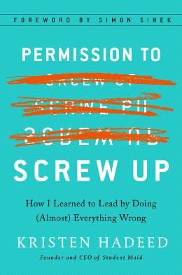 Permission to Screw Up : How I Learned to Lead by Doing (Almost) Everything Wrong - MPHOnline.com