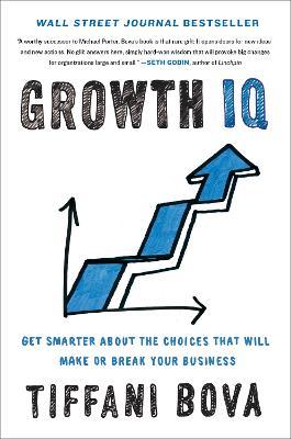 Growth IQ : Get Smarter About the Choices that Will Make or Break Your Business(Hardcover) - MPHOnline.com