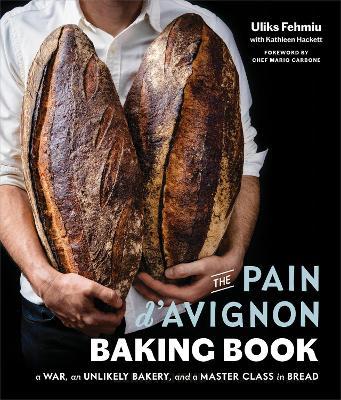 The Pain D'avignon Baking Book : A War, An Unlikely Bakery, and a Master Class in Bread - MPHOnline.com