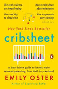 Cribsheet : A Data-Driven Guide to Better, More Relaxed Parenting, from Birth to Preschool - MPHOnline.com