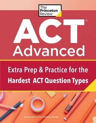 ACT Advanced : Targeted Prep & Practice for the Hardest ACT Question Types - MPHOnline.com