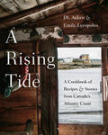 A Rising Tide: A Cookbook of Recipes and Stories from Canada's Atlantic Coast - MPHOnline.com