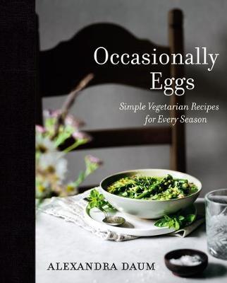 Occasionally Eggs : Simple Vegetarian Recipes for Every Season - MPHOnline.com