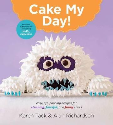 Cake My Day!: Easy,Eye-Popping Designs For Stunning,Fanciful - MPHOnline.com