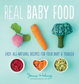 Real Baby Food: Easy, All-Natural Recipes for Your Baby and Toddler - MPHOnline.com
