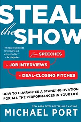 Steal the Show: From Speeches to Job Interviews to Deal-Closing Pitches, How to Guarantee a Standing Ovation for All the Performances in Your Life - MPHOnline.com