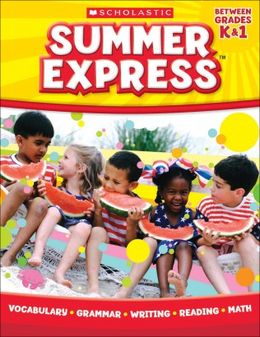 Scholastic Summer Express Between Grades Kindergarden - Grade 1 - MPHOnline.com