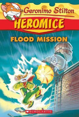 Geronimo Stilton Heromice #3: Flood Mission - MPHOnline.com