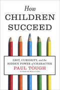 How Children Succeed: Grit, Curiosity, and the Hidden Power of Character - MPHOnline.com