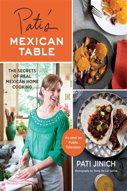 Pati's Mexican Table: The Secrets of Real Mexican Home Cooking - MPHOnline.com