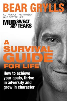 A Survival Guide for Life: How to Achieve Your Goals, Thrive in Adversity and Grow in Character - MPHOnline.com