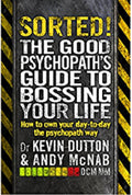 Sorted! : The Good Psychopath's Guide to Bossing Your Life - MPHOnline.com