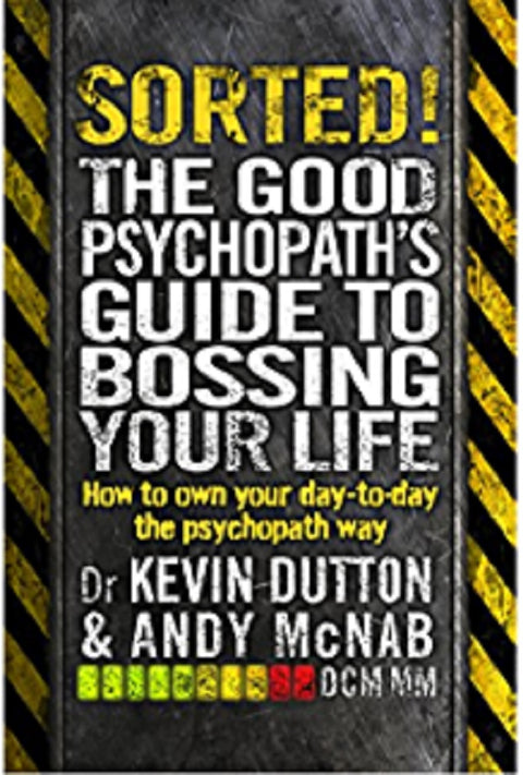 Sorted! : The Good Psychopath's Guide to Bossing Your Life - MPHOnline.com