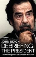 Debriefing the President: The Interrogation of Saddam Hussein - MPHOnline.com