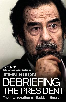 Debriefing the President: The Interrogation of Saddam Hussein - MPHOnline.com