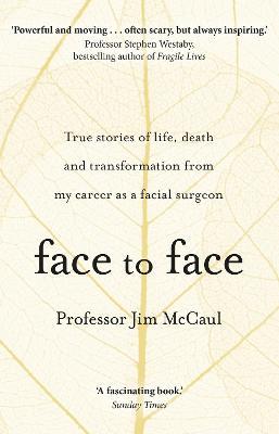 Face to Face : True stories Of Life, Death And Transformation From My Career As A Facial Surgeon - MPHOnline.com