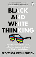 Black and White Thinking : How to outsmart the brain, celebrate nuance, and learn to think in technicolour - MPHOnline.com