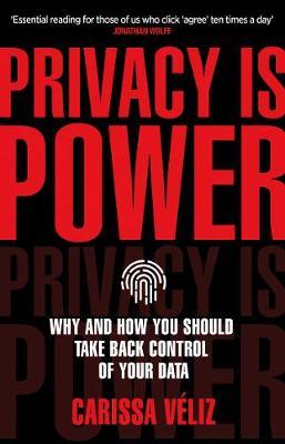 Privacy is Power : Why and How You Should Take Back Control of Your Data - MPHOnline.com