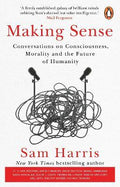 Making Sense : Conversations on Consciousness, Morality and the Future of Humanity - MPHOnline.com