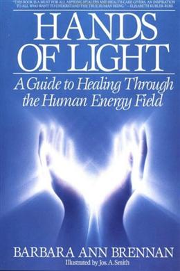 Hands of Light: A Guide to Healing Through the Human Energy Field - MPHOnline.com