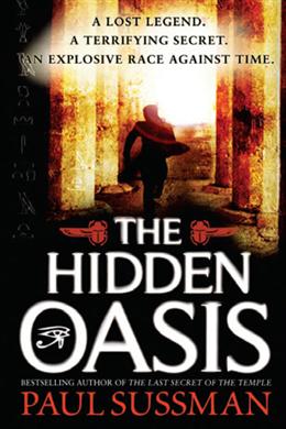 The Hidden Oasis: A Lost Legend, A Terrifying Secret, An Explosive Race Against Time - MPHOnline.com