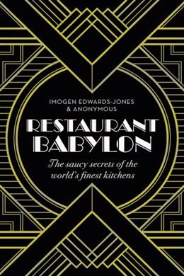 Restaurant Babylon: The Shocking Secrets of the World's Finest Kitchens - MPHOnline.com