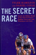 The Secret Race: Inside the Hidden World of the Tour De France: Doping, Cover-ups, and Winning at All Costs - MPHOnline.com