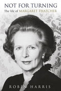 Not For Turning: The Life of Margaret Thatcher - MPHOnline.com