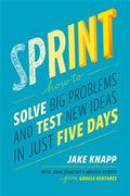 SPRINT: HOW TO SOLVE BIG PROBLEMS & TEST NEW IDEAS IN JUST 5 - MPHOnline.com