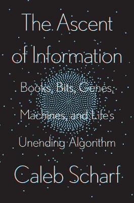 The Ascent Of Information : Books, Bits, Genes, Machines, and Life's Unending Algorithm - MPHOnline.com