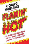 Flamin' Hot : The Incredible True Story of One Man's Rise from Janitor to Top Executive - MPHOnline.com