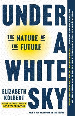 Under a White Sky : The Nature of the Future - MPHOnline.com